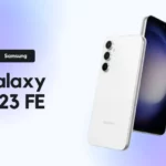 Galaxy S23 FE: Harga Terjangkau dengan Spesifikasi Mumpuni?