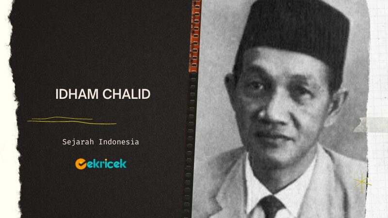 Idham Chalid adalah ketua PBNU (1955-1984), Wakil Perdana Menteri (Kabinet Ali Sastroamidjojo II dan Kabinet Djuanda), Menteri Kesejahteraan Rakyat (Kabinet Ampera I, Kabinet Ampera II dan Kabinet Pembangunan I), Menteri Sosial (1970-1973), Ketua MPRS dan Ketua MPR-DPR (1971-1977), ketua DPA (1983), dan Ketua Tanfidziyah Nahdlatul Ulama (1956-1984) kelahiran Satui, Kalimantan Selatan, 27 Agustus 1921 dan meninggal di Jakarta, 11 Juli 2010.