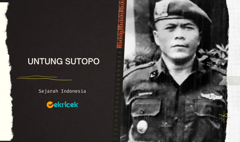 Siapa Kisah Letnan Kolonel Untung Sutopo Pemimpin Gerakan 30 September